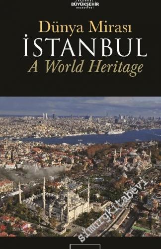 Dünya Mirası İstanbul = A World Heritage