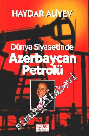 Dünya Siyasetinde Azerbaycan Petrolü