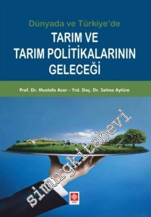 Dünyada ve Türkiye'de Tarım ve Tarım Politikalarının Geleceği