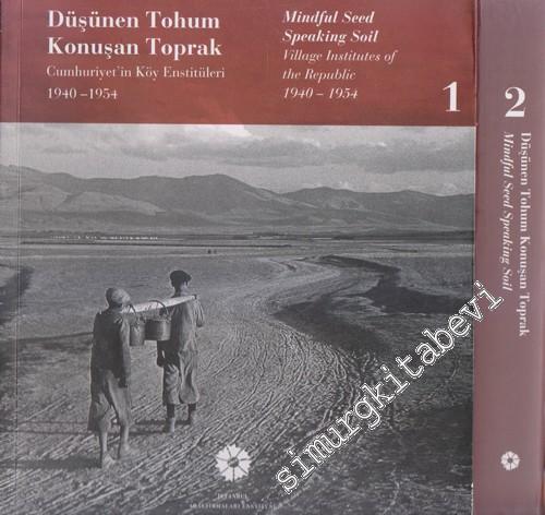 Düşünen Tohum Konuşan Toprak: Cumhuriyet'in Köy Enstitüleri 1940-1954 