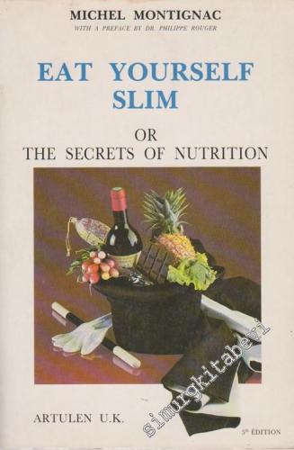 Eat Yourself Slim: Or The Secrets Of Nutrition