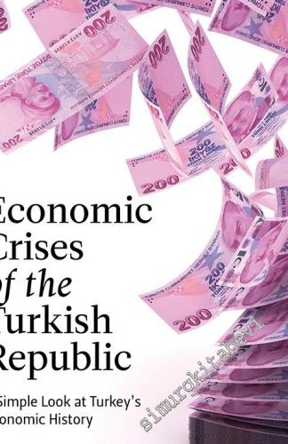 Economic Crises of the Turkish Republic: A Simple Look at Turkey's Eco
