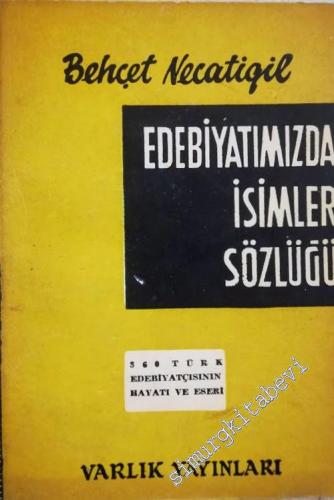 Edebiyatımızda İsimler Sözlüğü: 360 Türk Edebiyatçısının Hayatı ve Ese