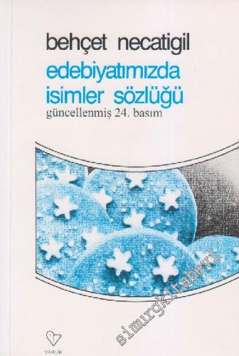 Edebiyatımızda İsimler Sözlüğü: 995 Türk Edebiyatçısının Hayatı ve Ese