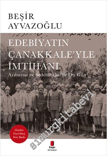 Edebiyatın Çanakkale'yle İmtihanı : Arıburnu ve Seddülbahir'de On Gün