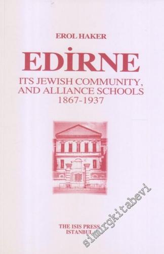 Edirne : Its Jewish Community, and Alliance Schools 1867 - 1937