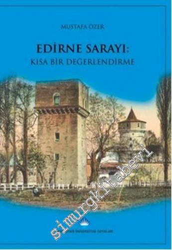 Edirne Sarayı: Kısa Bir Değerlendirme