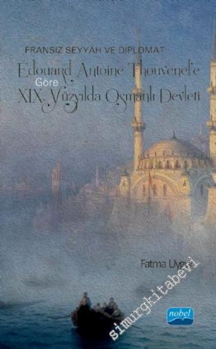 Edouard Antoine Thouvenel'e Göre XIX. Yüzyılda Osmanlı Devleti : Frans