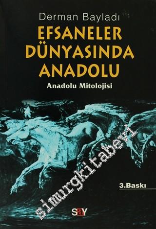 Efsaneler Dünyasında Anadolu : Anadolu Mitolojisi