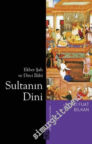 Ekber Şah ve Din-i İlâhî: Sultanın Dini