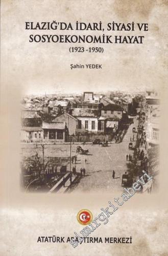 Elazığ'da İdari, Siyasi ve Sosyoekonomik Hayat 1923 - 1950