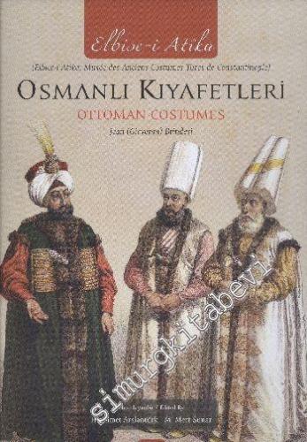 Elbise-i Atika: Osmanlı Kıyafetleri = Ottoman Costumes CİLTLİ