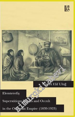 Elemterefiş: Superstitious Beliefs and Occult in the Ottoman Empire 18