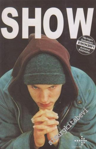 Eminem Show: Hip - Hop'u Sokakları Eminem'i Anlama Kılavuzu