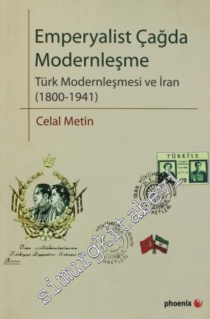 Emperyalist Çağda Modernleşme: Türk Modernleşmesi ve İran 1800 - 1941