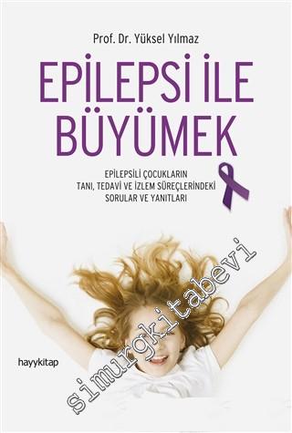 Epilepsi İle Büyümek: Epilepsili Çocukların Tanı, Tedavi ve İzlem Süre
