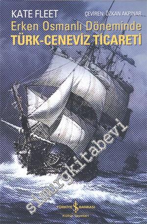 Erken Osmanlı Döneminde Türk - Ceneviz Ticareti