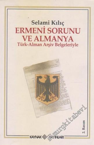 Ermeni Sorunu ve Almanya: Türk - Alman Arşiv Belgeleriyle