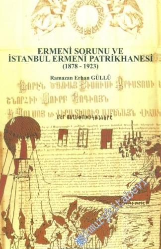 Ermeni Sorunu ve İstanbul Ermeni Patrikhanesi 1878 - 1923