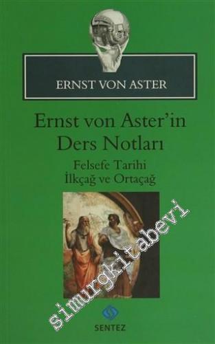 Ernst Von Aster'in Ders Notları: Felsefe Tarihi İlkçağ ve Ortaçağ