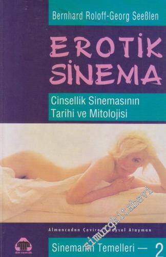 Erotik Sinema: Cinsellik Sinemasının Tarihi ve Mitolojisi