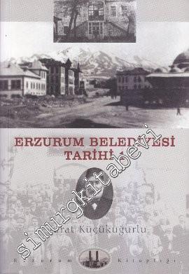 Erzurum Belediyesi Tarihi 1: Osmanlı'dan Cumhuriyet'e (1866 - 1930)