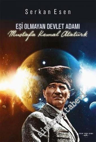 Eşi Olmayan Devlet Adamı: Mustafa Kemal Atatürk