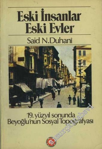 Eski İnsanlar Eski Evler: 19. Yüzyıl Sonunda Beyoğlu'nun Sosyal Topoğr