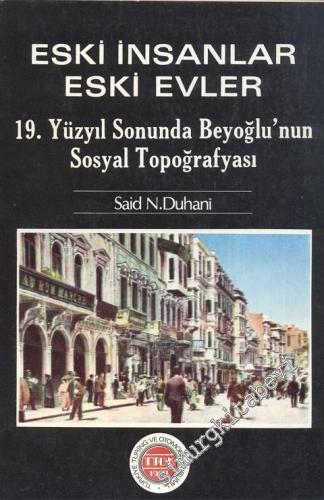 Eski İnsanlar Eski Evler: 19. Yüzyılda Beyoğlu'nun Sosyal Topoğrafyası