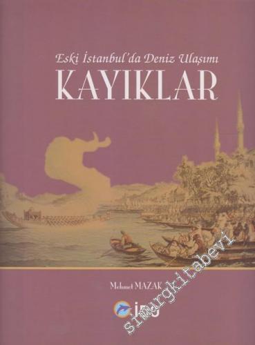 Eski İstanbul'da Deniz Ulaşımı: Kayıklar