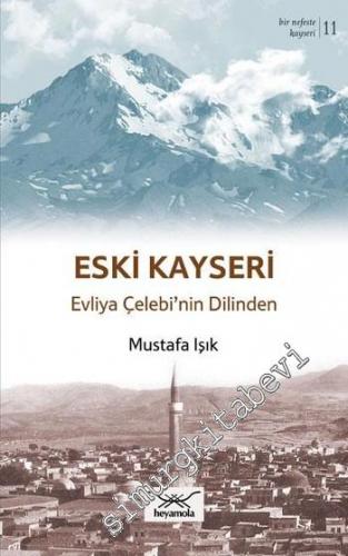 Eski Kayseri: Evliya Çelebi'nin Dilinden
