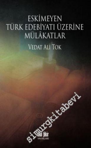 Eskimeyen Türk Edebiyatı Üzerine Mülakatlar