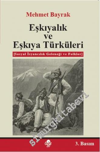 Eşkıyalık ve Eşkıya Türküleri: Sosyal İnsancılık Geleneği ve Folklor