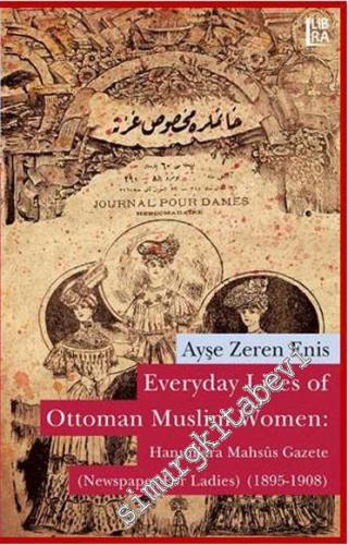Everyday Lives of Ottoman Muslim Women: Hanımlara Mahsûs Gazete (Newsp