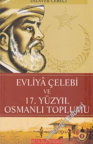 Evliyâ Çelebi ve 17. Yüzyıl Osmanlı Toplumu