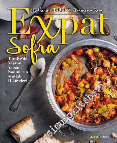Expat Sofra : Türkiye'de Yaşayan Yabancı Kadınların Mutfak Hikayeleri