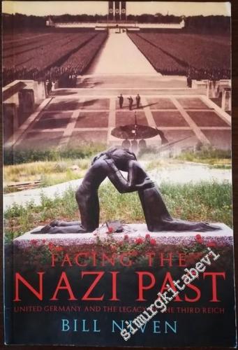 Facing the Nazi Past: United Germany and the Legacy of the Third Reich