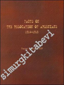 Facts on the Relocation of Armenians ( 1914 - 1918 )