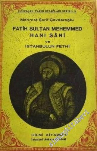 Fatih Sultan Mehemmed Hanı Sanı ve İstanbulun Fethi