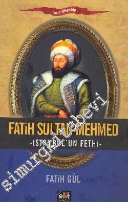Fatih Sultan Mehmed - İstanbul'un Fethi
