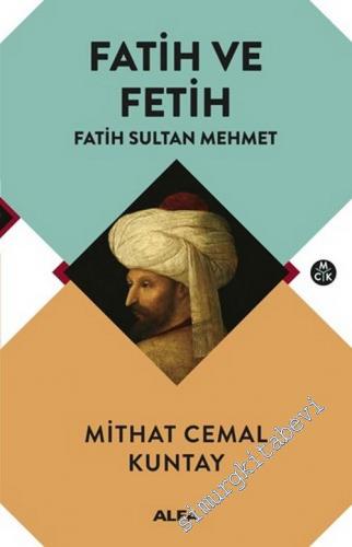 Fatih ve Fetih: Fatih Sultan Mehmet