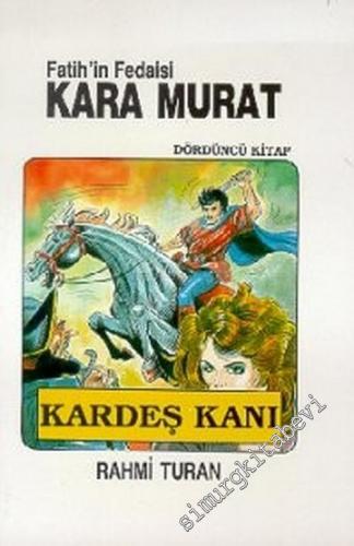 Fatihin Fedaisi Kara Murat: Kardeş Kanı 4. Kitap