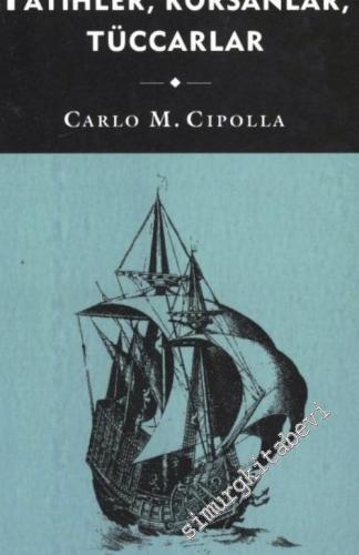 Fatihler Korsanlar Tüccarlar : İspanyol Gümüşünün Efsanevi Öyküsü