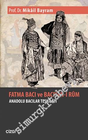 Fatma Bacı ve Bacıyan-ı Rum: Anadolu Bacıları Teşkilatı