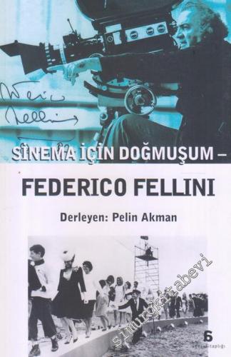 Federico Fellini: Sinema İçin Doğmuşum