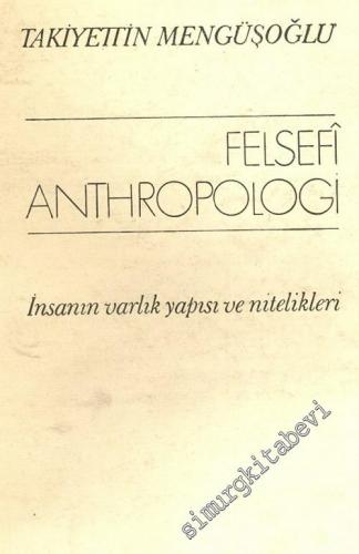 Felsefi Anthropologi: İnsanın Varlık Yapısı ve Nitelikleri