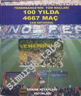 Fenerbahçe'nin Tüm Maçları 100 Yılda 4667 Maç