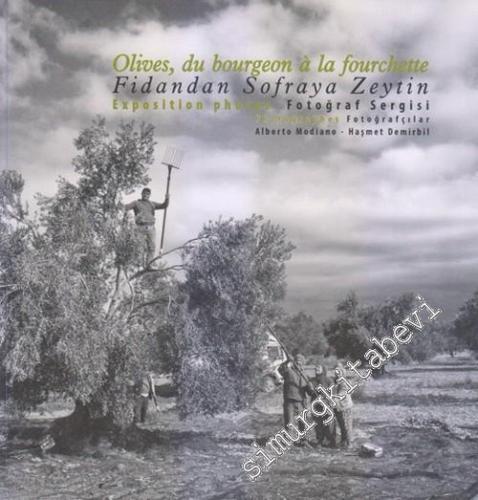 Fidandan Sofraya Zeytin Fotoğraf Sergisi = Olives du Bourgeon à la Fou