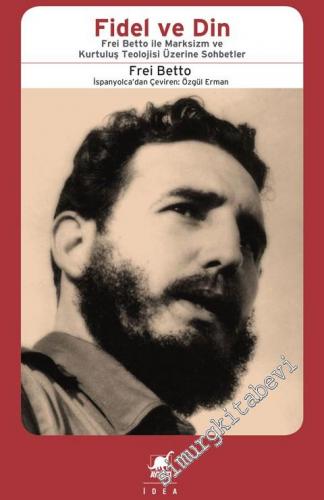 Fidel ve Din: Frei Betto ile Marksizm ve Kurtuluş Teolojisi Üzerine So