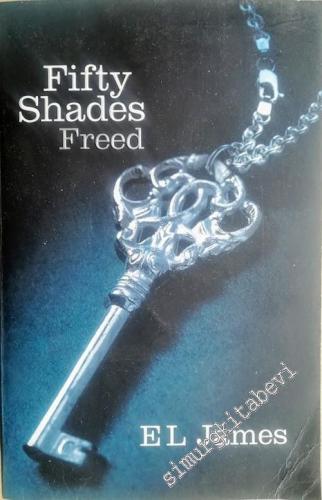 Fifty Shades Freed: Book Three of the Fifty Shades Trilogy